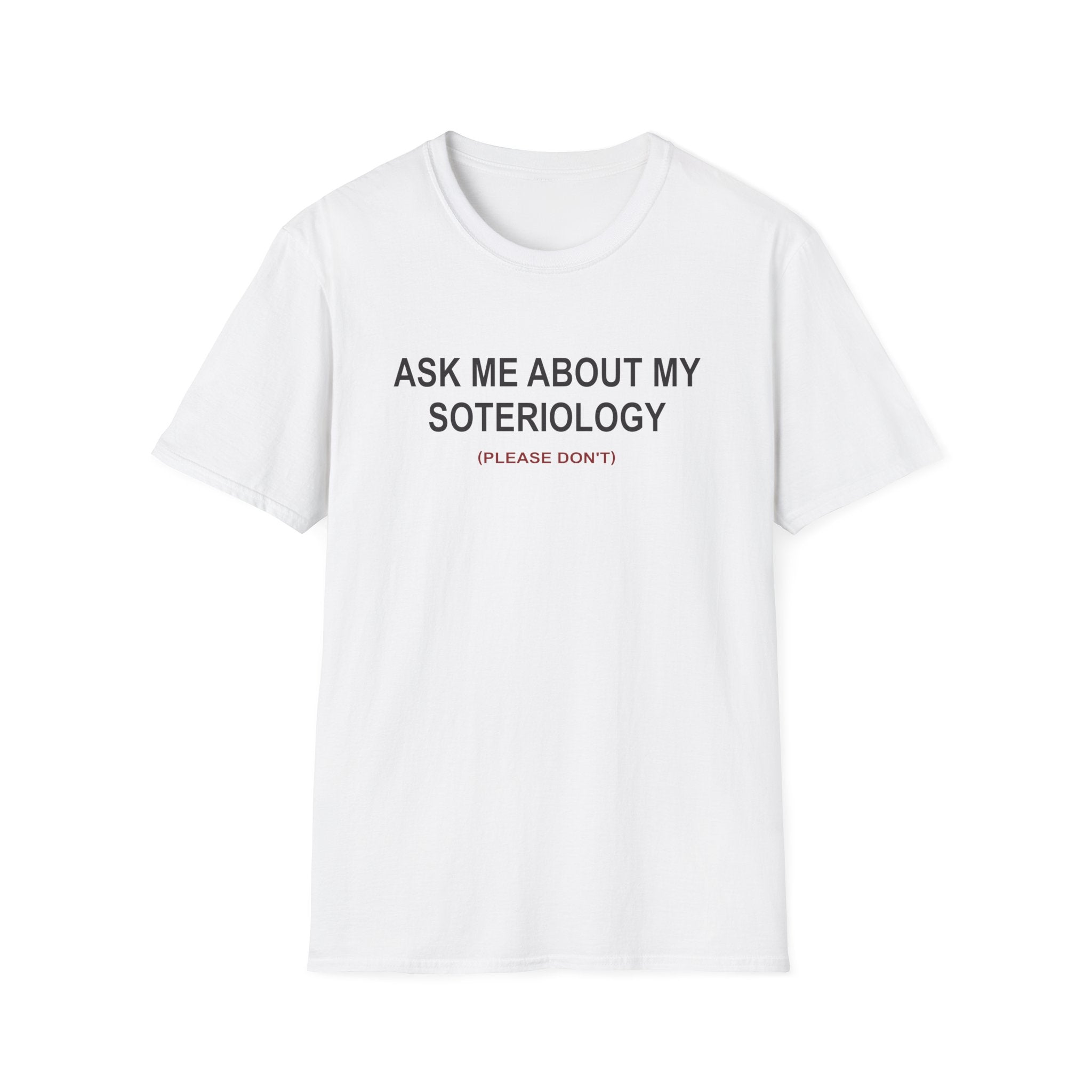 Ask Me About My Soteriology T-Shirt