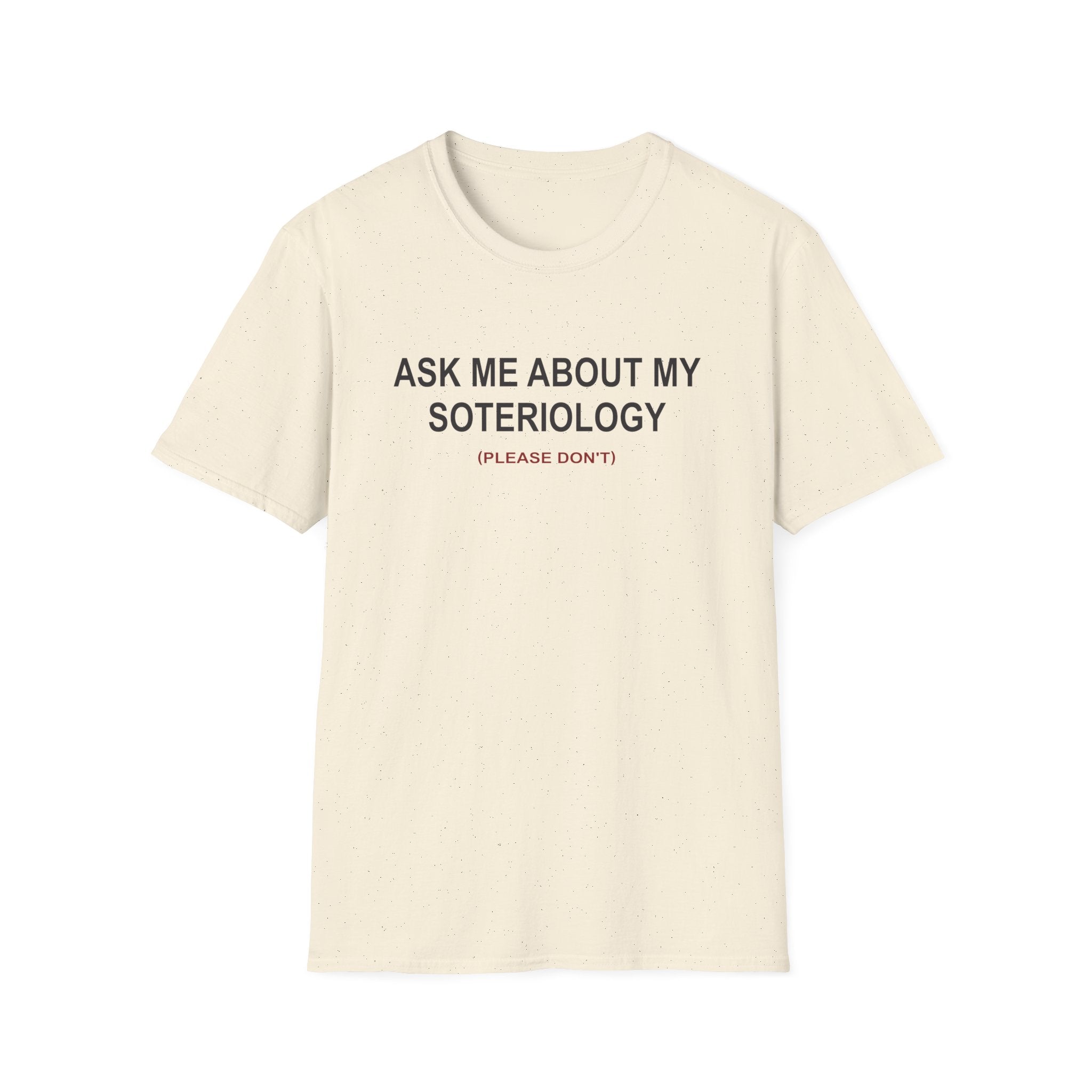 Ask Me About My Soteriology T-Shirt