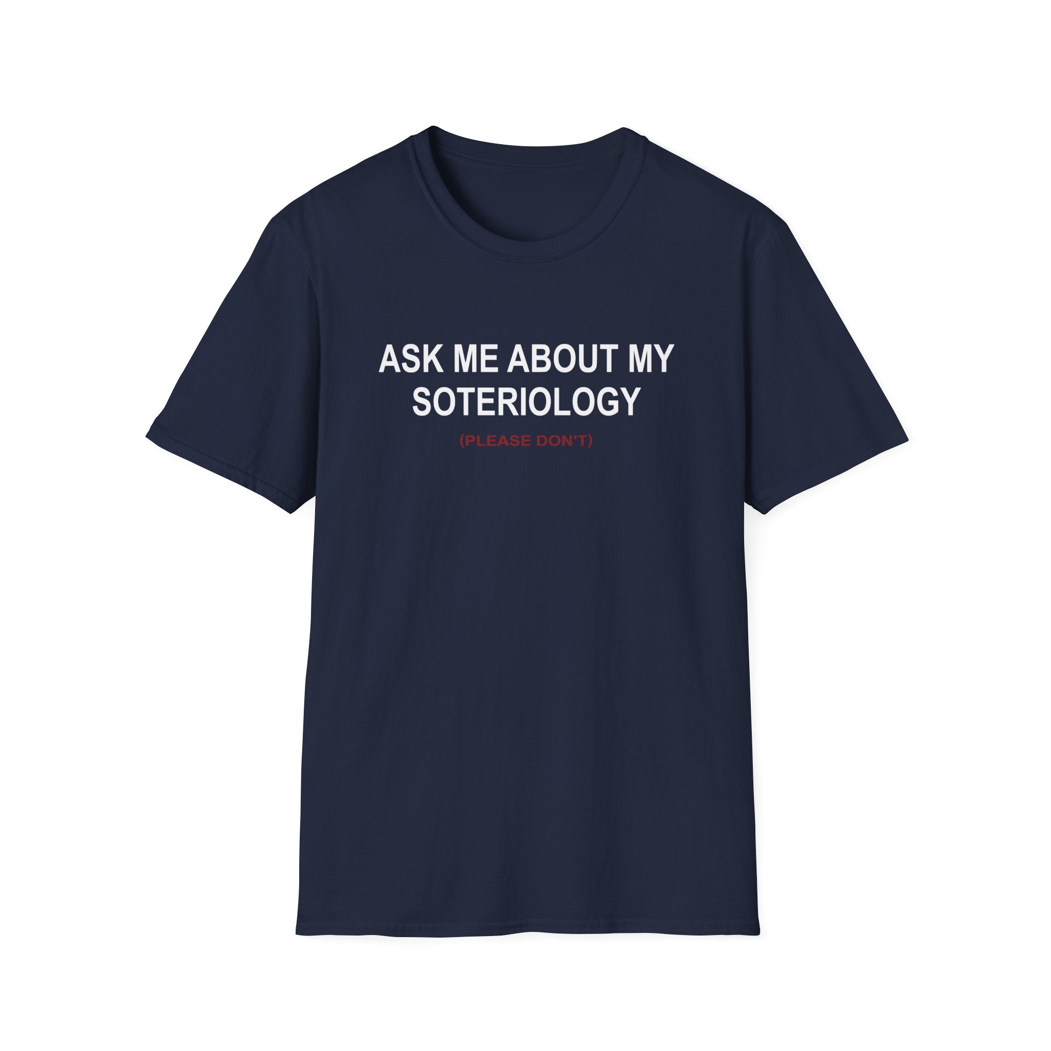 Ask Me About My Soteriology T-Shirt